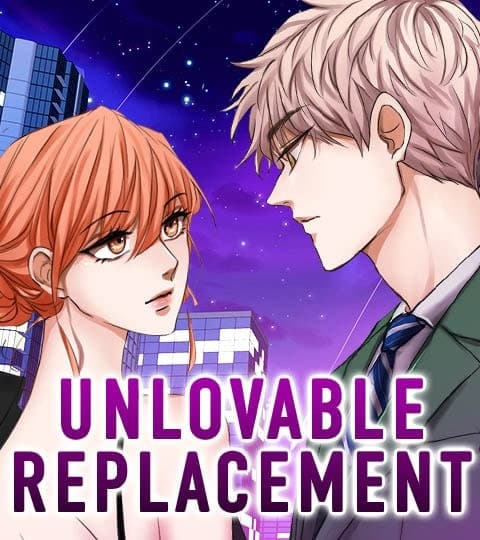 Unlovable Replacement